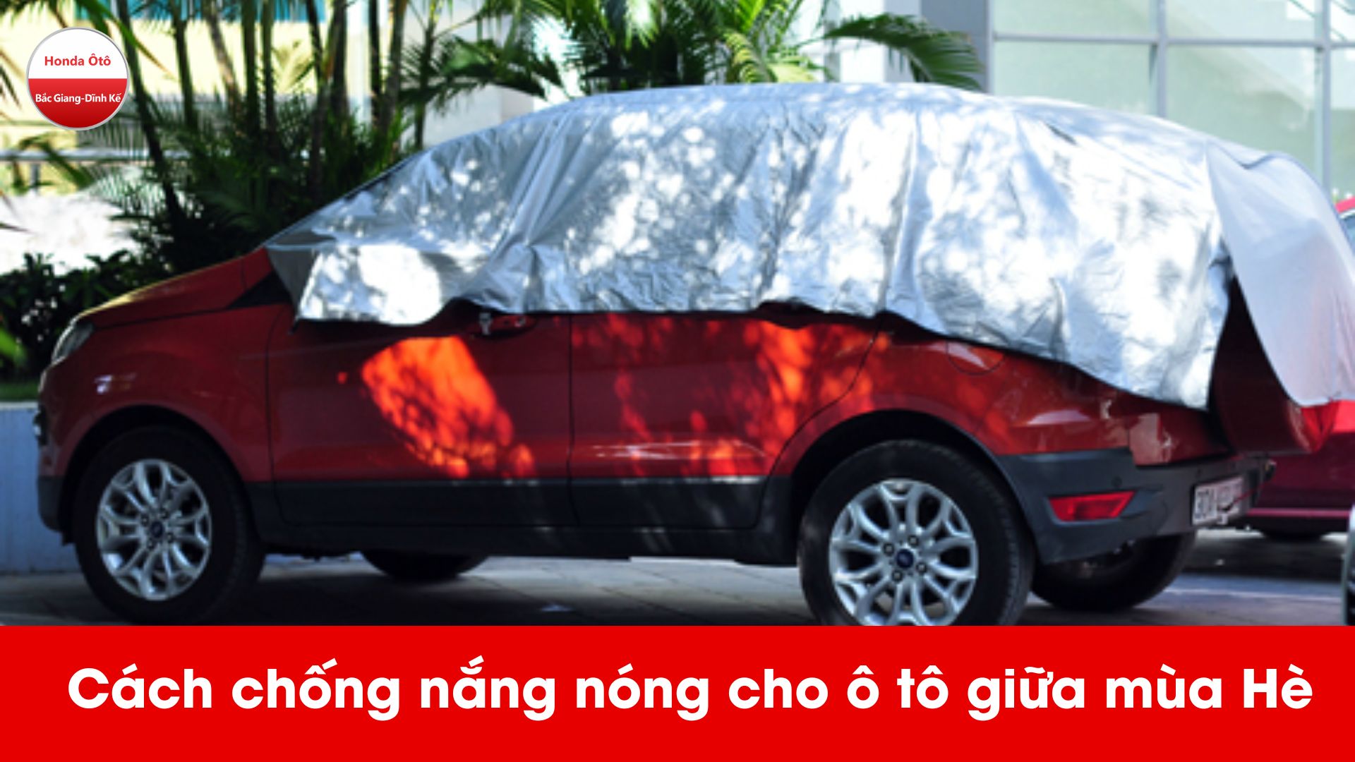 Cách chống nắng nóng hay cho ô tô giữa mùa Hè-hbggg